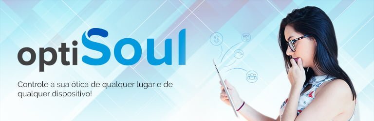 Conheça o sistema específico para óticas OptiSoul